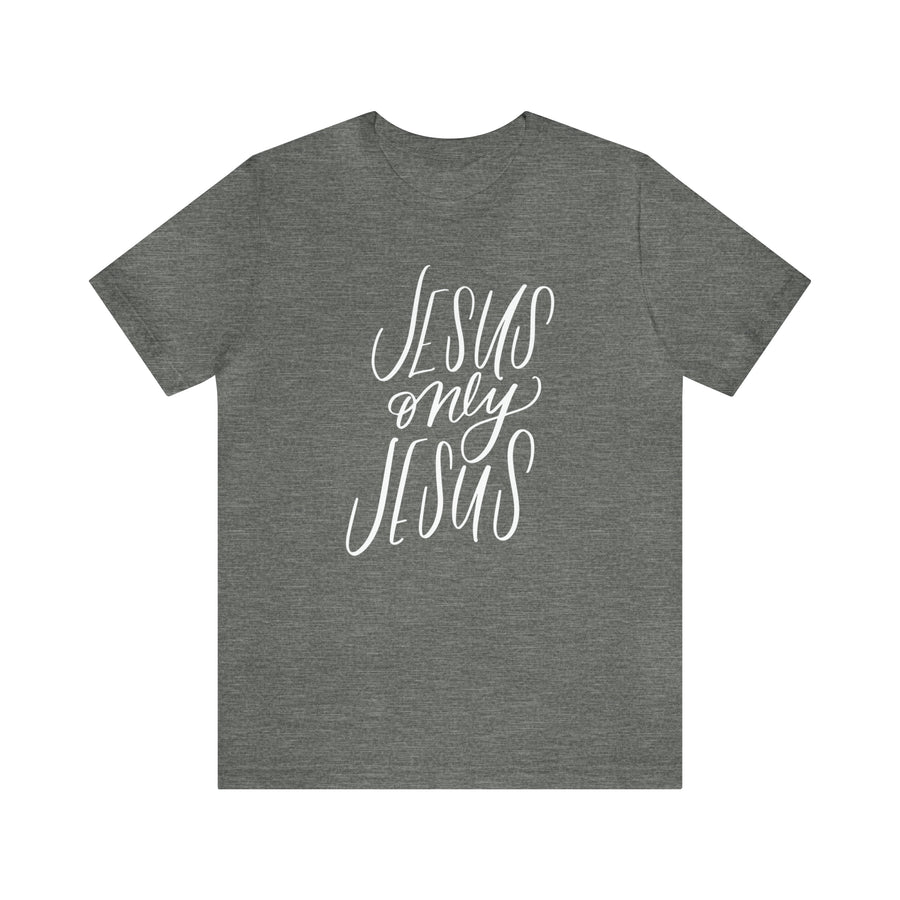 Jesus Only Jesus T-shirt