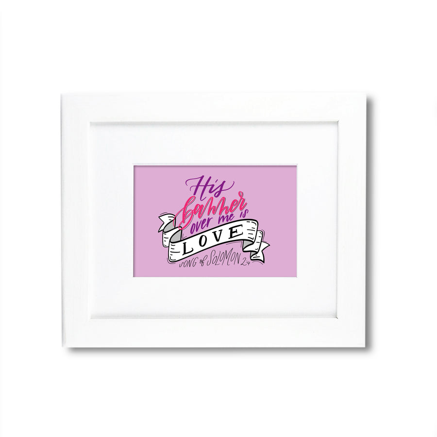 "His Banner Over Me is Love"  art print